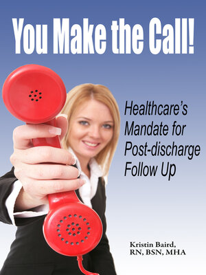 cover image of You Make the Call--Healthcare's Mandate for Post-discharge Follow Up